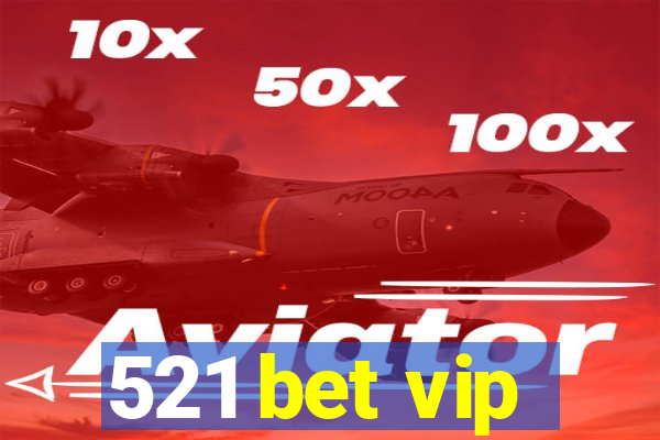 521 bet vip